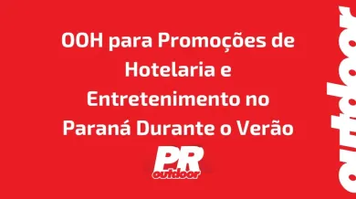 Ponto nº OOH para Promoções de Hotelaria e Entretenimento no Paraná Durante o Verão