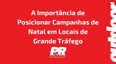 Ponto nº A Importância de Posicionar Campanhas de Natal em Locais de Grande Tráfego