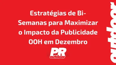 Ponto nº Estratégias de Bi-Semanas para Maximizar o Impacto da Publicidade OOH em Dezembro