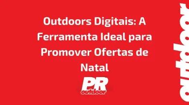 Ponto nº Outdoors Digitais: A Ferramenta Ideal para Promover Ofertas de Natal