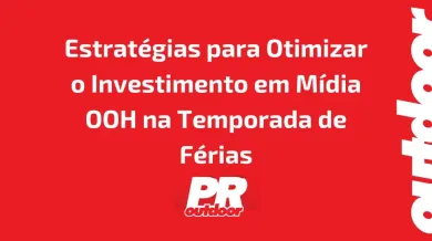 Ponto nº Estratégias para Otimizar o Investimento em Mídia OOH na Temporada de Férias