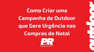 Ponto nº Como Criar uma Campanha de Outdoor que Gere Urgência nas Compras de Natal