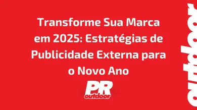 Ponto nº Transforme Sua Marca em 2025: Estratégias de Publicidade Externa para o Novo Ano