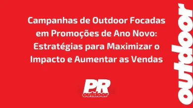 Ponto nº Campanhas de Outdoor Focadas em Promoções de Ano Novo: Estratégias para Maximizar o Impacto e Aumentar as Vendas