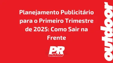 Ponto nº Planejamento Publicitário para o Primeiro Trimestre de 2025: Como Sair na Frente