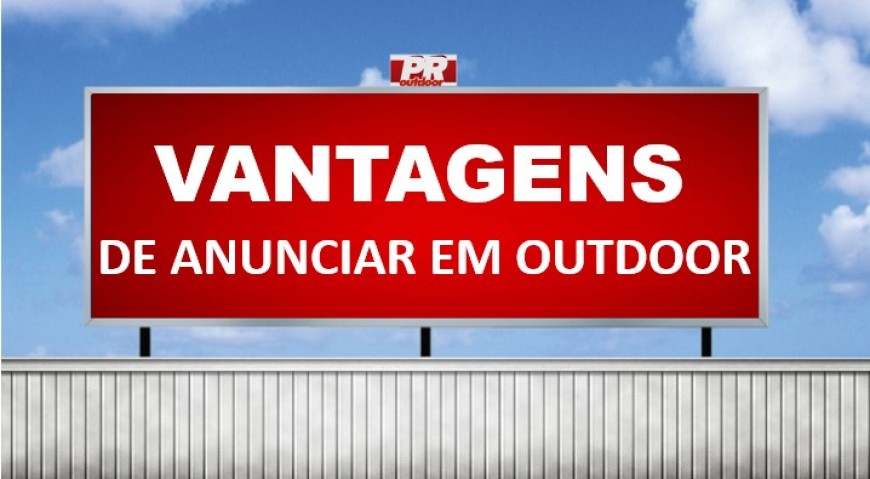 VANTAGENS DE ANUNCIAR EM OUTDOOR 